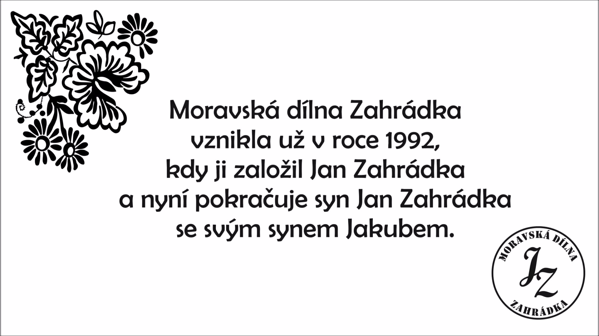 Moravská dílna Zahrádka foto 2 (náhled videa)