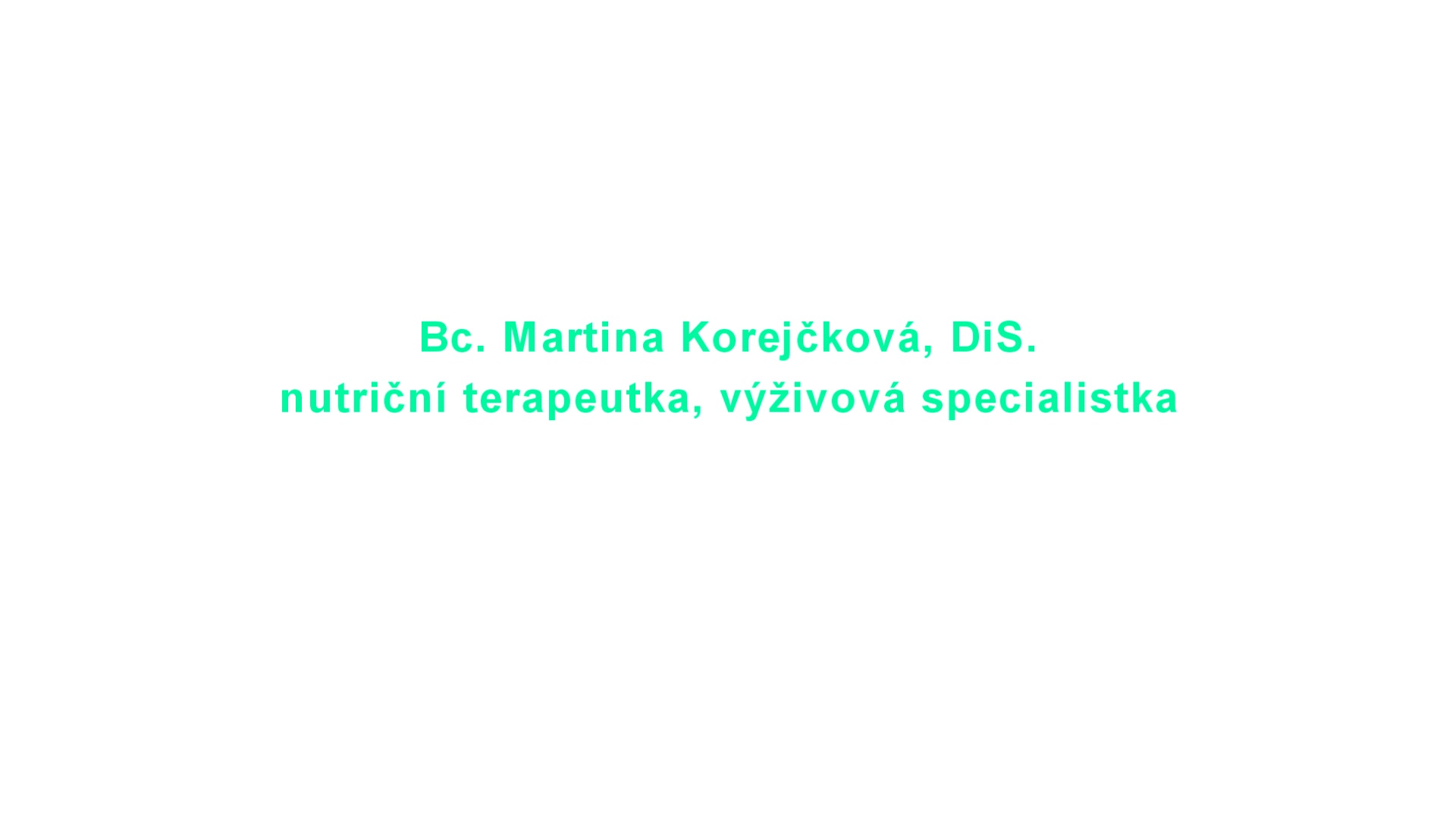 Martina Rusňáková Korejčková, nutriční terapeutka foto 2 (náhled videa)