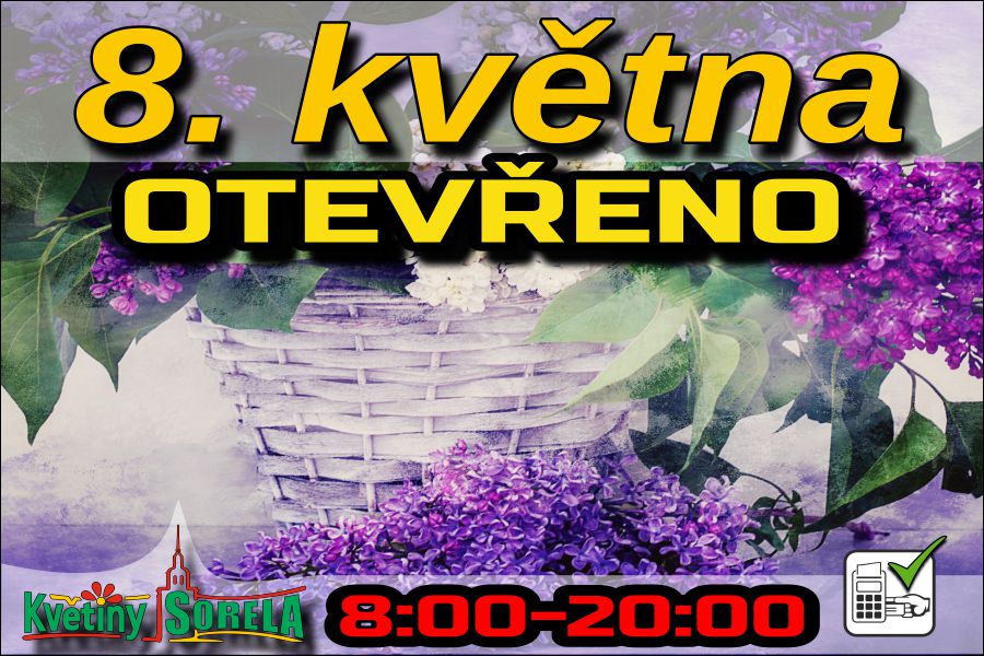 8květen. OTEVŘENO do 20:00