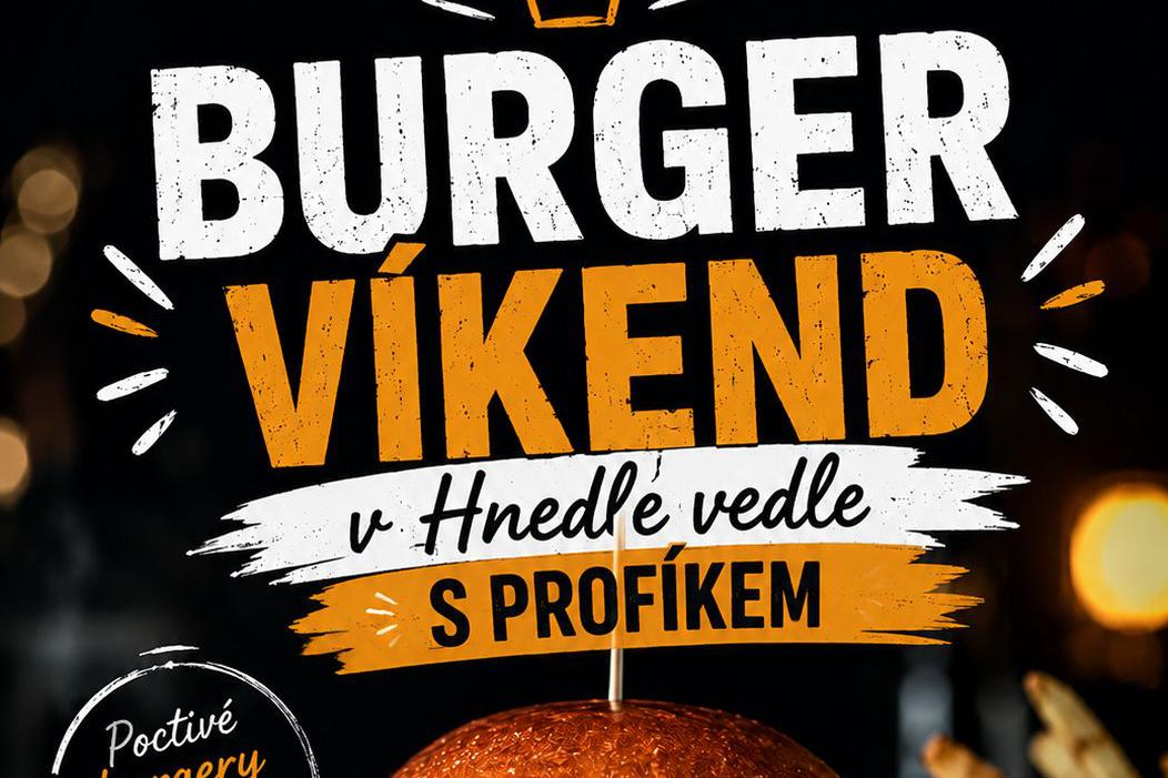 BURGER VÍKEND v Hnedle vedle s PROFÍKEM