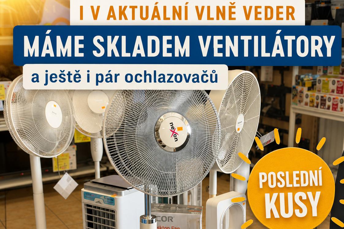 Ventilátory máme stále skladem