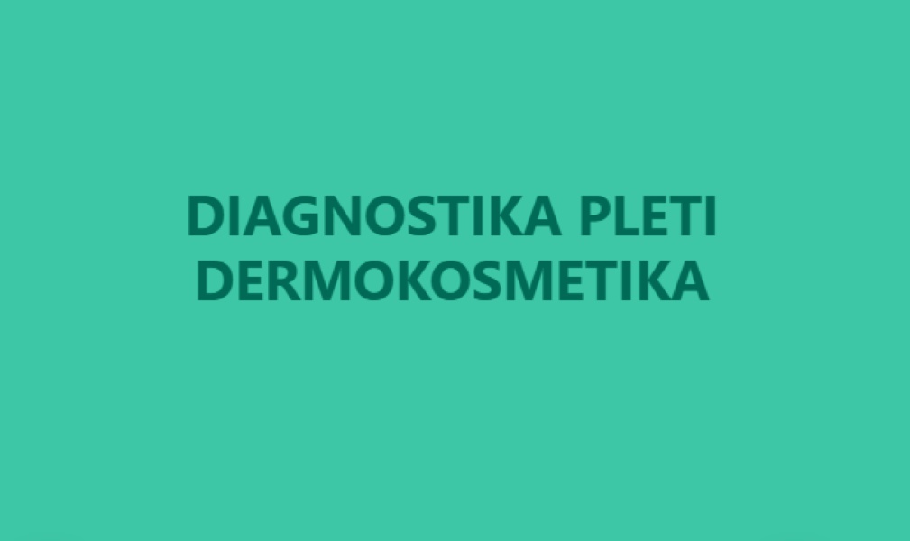 DIAGNOSTIKA PLETI A DERMOPORADENSTVÍ